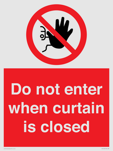 Do not enter when curtain is closed